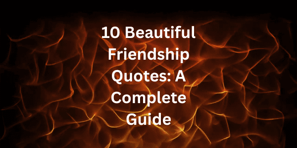 10 Beautiful Friendship Quotes