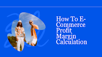 How To E-Commerce Profit Margin Calculation