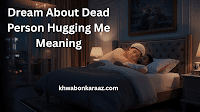Dream About Dead Person Hugging Me Meaning