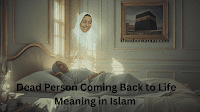 Dead Person Coming Back to Life Meaning in Islam 