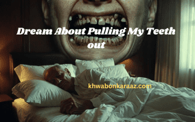 Dream About Pulling My Teeth out​