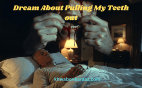 Dream About Pulling My Teeth out​