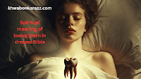 Spiritual meaning of losing teeth in dreams Bible