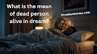 What is the mean of dead person alive in dream?