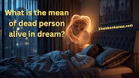 What is the mean of dead person alive in dream?