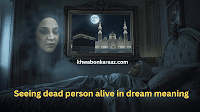 Seeing dead person alive in dream meaning