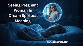 Seeing Pregnant Woman In Dream Spiritual Meaning 
