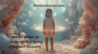 Dream About Underage Girl Being Pregnant Meaning