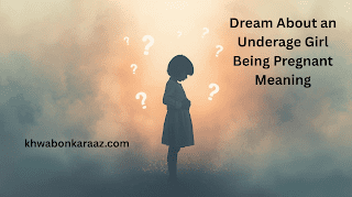 Dream About Underage Girl Being Pregnant Meaning