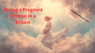 Seeing a Pregnant Woman in a Dream