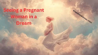 Seeing a Pregnant Woman in a Dream